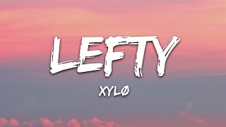 XYLØ  LEFTY Lyrics [upl. by Arnoldo525]