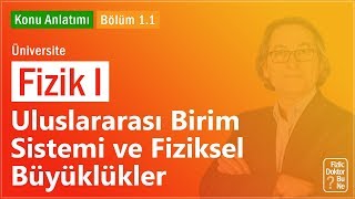 Üniversite Fizik I  Bölüm 11 Uluslararası Birim Sistemi ve Fiziksel Büyüklükler [upl. by Nosaes]