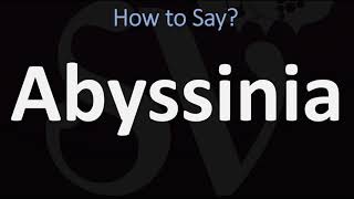 How to Pronounce Abyssinia CORRECTLY [upl. by Boeschen]