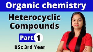 1 Heterocyclic Compounds  BSc 3rd Year  Organic Chemistry  Miss chemistry [upl. by Branca]