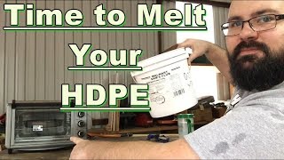 Melting your HDPE [upl. by Reisch]