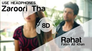 Zaroori Tha 8D Audio Song  Rahat Fateh Ali Khan Gauahar Khan  Kushal Tandon [upl. by Lieno]