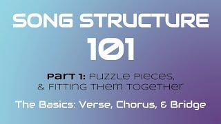 SONG STRUCTURE 101 Pt 1A  THE BASICS Verse Chorus amp Bridge [upl. by Tiloine]