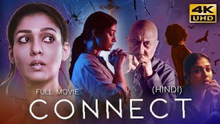 CONNECT 2022 Hindi Dubbed Full Movie  Starring Nayanthara Anupam Kher Sathyaraj [upl. by Atinuahs386]