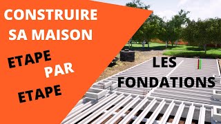 COMMENT CONSTRUIRE UNE MAISON ETAPE PAR ETAPE FONDATIONS [upl. by Abbye]