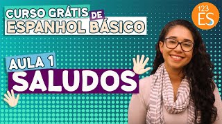 AULA 1 SALUDOS  Curso Grátis de Espanhol básico para iniciantes [upl. by Atrim]