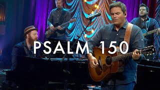 Psalm 150 Praise the Lord LIVE  Matt Boswell Matt Papa [upl. by Daraj]