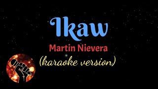 IKAW  MARTIN NIEVERA karaoke version [upl. by Laurice818]