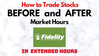 How to Trade Stocks BEFORE and AFTER Market Hours  Extended Trading in Fidelity [upl. by Ragde]