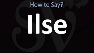 How to Pronounce Ilse CORRECTLY [upl. by Gula]