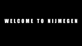 Welcome to Nijmegen [upl. by Nwahsyd]