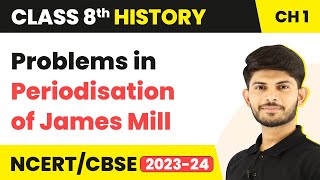 Problems in Periodisation of James Mill  HowWhen and Where  Class 8 History [upl. by Evars]