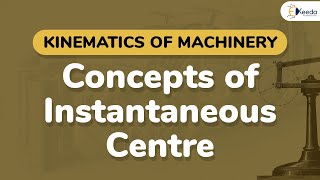 Concepts of Instantaneous Centre  Velocity Analysis of Mechanism  Kinematics of Machinery [upl. by Clava]