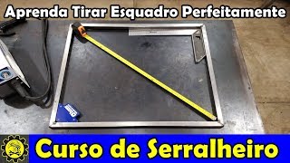 Curso de Serralheiro 17  Como Deixar no Esquadro Perfeitamente [upl. by Kammerer44]