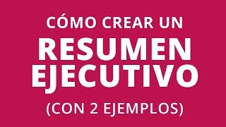 Cómo crear un Resumen Ejecutivo [upl. by Skoorb]