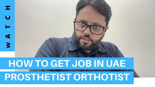 How to get job in UAE for prosthetist orthotist  All process explained 😇 [upl. by Noivert804]