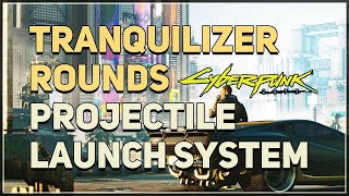 Tranquilizer Rounds Location Cyberpunk 2077 Projectile Launch System [upl. by Maudie568]