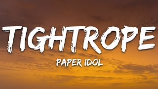 Paper Idol  Tightrope Lyrics [upl. by Asilec]